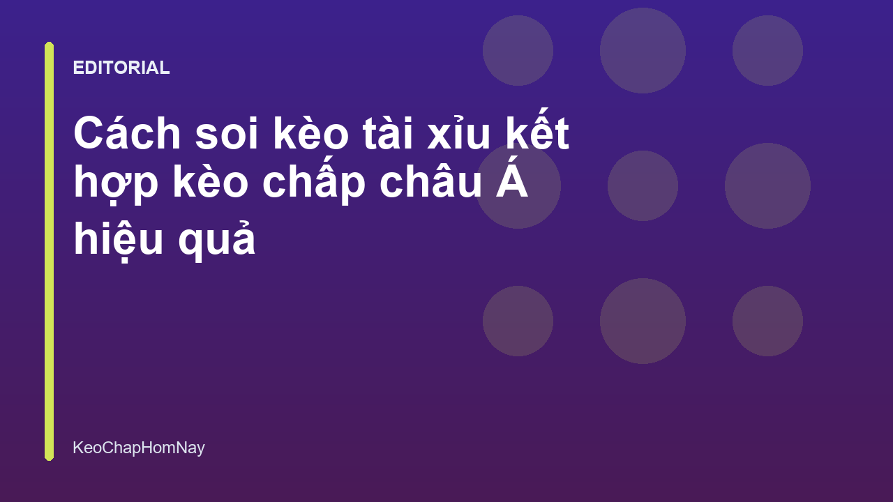 Phân tích kèo tài xỉu và kèo chấp châu Á