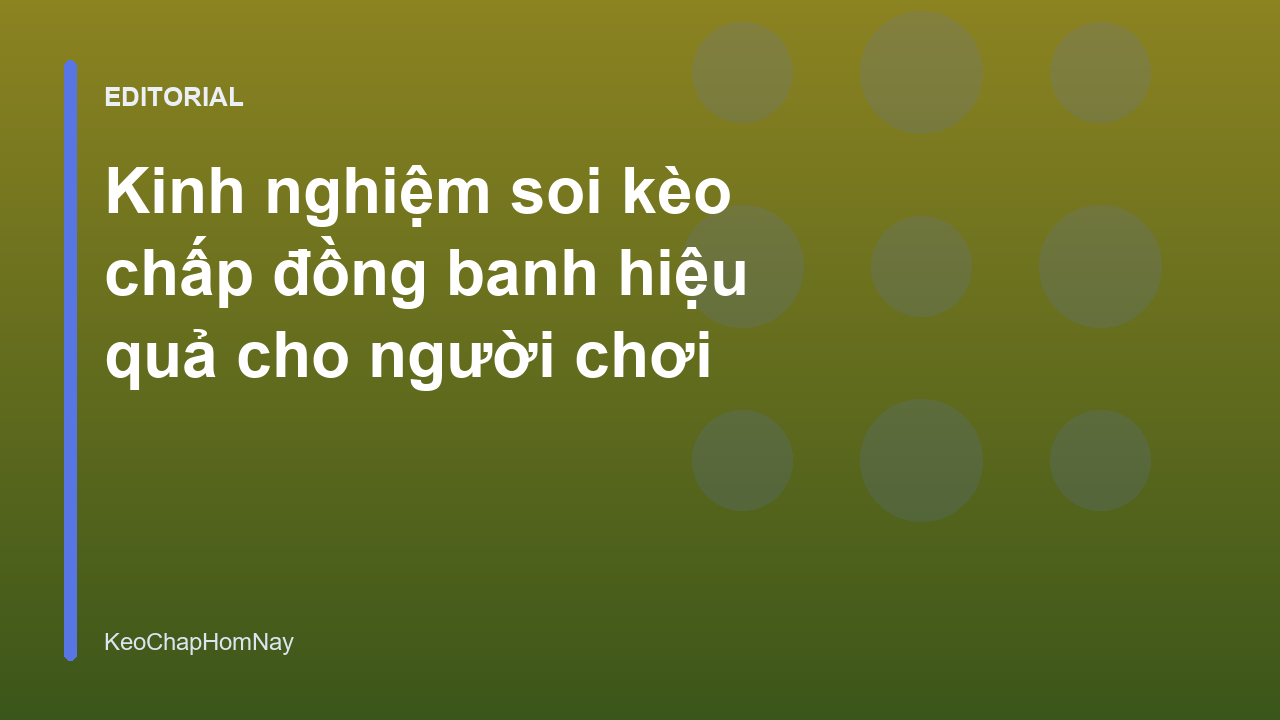 Phân tích kèo chấp đồng banh trong bóng đá