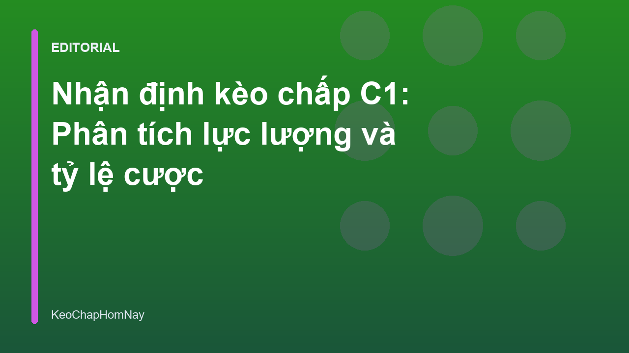 Nhận định kèo chấp C1 chuyên sâu