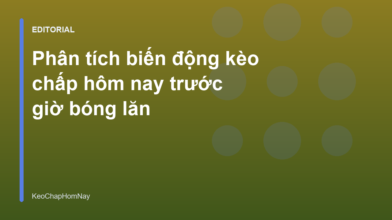 Phân tích biến động kèo chấp bóng đá
